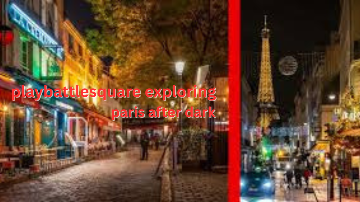 playbattlesquare exploring paris after dark